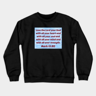 Bible Verse Mark 12:30 Crewneck Sweatshirt